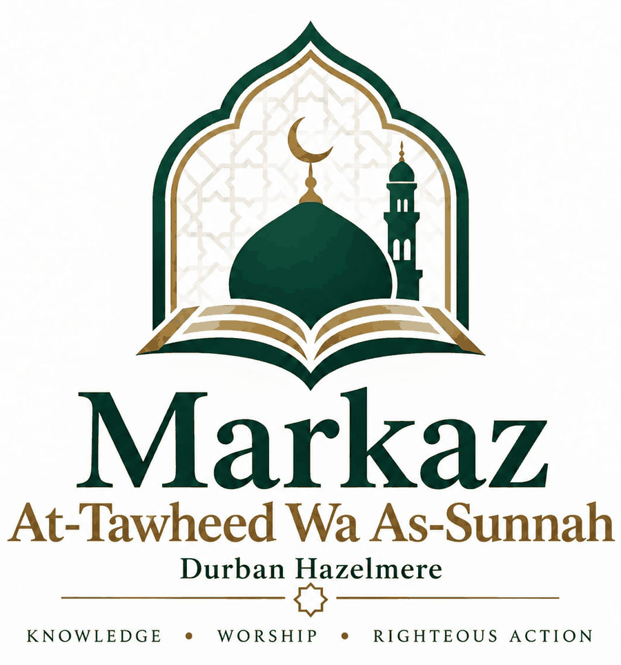 Markaz At-Tawheed Wa As-Sunnah, Durban Hazelmere. Knowledge, worship, righteous action.